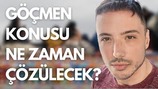 GÖÇMEN KONUSU NE ZAMAN NASIL ÇÖZÜLECEK [upl. by Ierdna313]