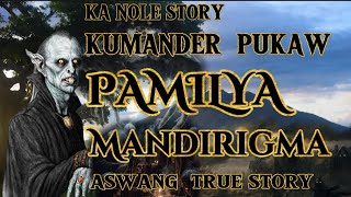 KA NOLE STORY KUMANDER PUKAW PAMILYA MANDIRIGMA  true Horror story [upl. by Odnalref]