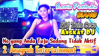 PEMBUKA REMIX SIANG  ANGKATKE NIAN DJ  2 ANUGRAH ENTERTAINMENT  FDJ THIA CECE [upl. by Arrotal]