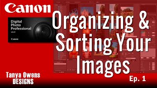 1 Organizing amp Sorting Your Images  Canon DPP 4 [upl. by Rexana]