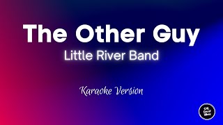 Little River Band  The Other Guy Karaoke [upl. by Duggan]