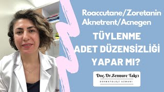 RoaccutaneZoretaninAknetrentAcnegen TüylenmeAdet Düzensizliği Yapar mı DoçDrZennure Takcı [upl. by Ennovyahs]