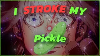 I stroke my Pickle [upl. by Liu684]