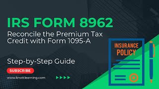 IRS Form 8962 Premium Tax Credit and the IRS Form 1095A [upl. by Ynnal]