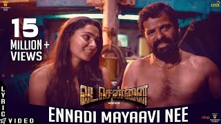 Ennadi Maayavi Nee Lyric Video VADACHENNAI Dhanush Vetri Maran  Santhosh Narayanan [upl. by Annabal524]