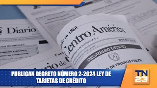 Publican decreto número 22024 ley de tarjetas de crédito [upl. by Clute]