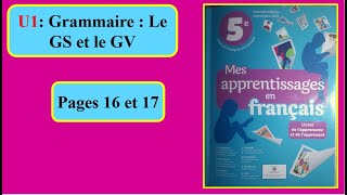 U 1 Grammaire  Le GS et le GV  mes apprentissage en français pages 16 et 17  5ème AP [upl. by Elinet633]