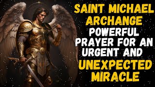 🛑 POWERFUL PRAYER TO SAINT MICHAEL ARCHANGE FOR AN URGENT AND UNEXPECTED MIRACLE [upl. by Darian]