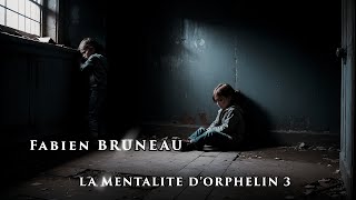 LA MENTALITE DORPHELIN 3  Fabien BRUNEAU [upl. by Aihsas]