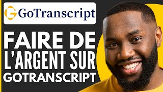 Comment Gagner De lArgent Avec Gotranscript  Guide Complet 2024 [upl. by Alan]