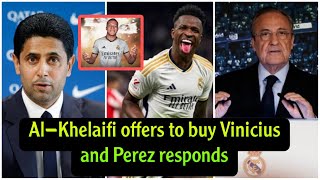 Real Madrid news today Nasser AlKhelaifi makes an offer to include Vinicius and Perez responds [upl. by Gun]