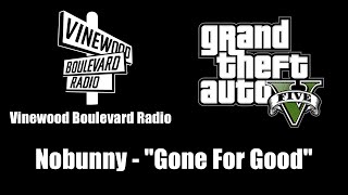 GTA V GTA 5  Vinewood Boulevard Radio  Nobunny  quotGone For Goodquot [upl. by Noelyn]