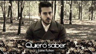 Jaime Kohen  Quiero Saber Video Oficial [upl. by Aihtenak]