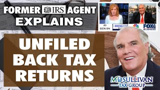 Former IRS Agent Discloses What To Do If You Have Years Of Unfiled Back Tax Returns NOT TO WORRY [upl. by Aikyn]