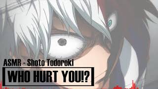 ASMR WHO HURT YOU  Protective Shoto Todoroki x Listener Audio Roleplay [upl. by Cheshire]