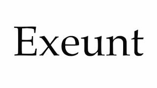 How to Pronounce Exeunt [upl. by Spitzer235]