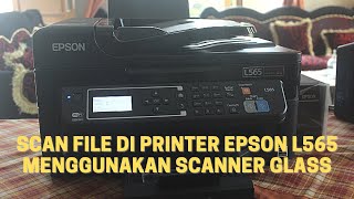 CARA SCAN FILE DI PRINTER EPSON L565 MENGGUNAKAN SCANNER GLASS [upl. by Shirlie]