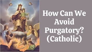 How Can We Avoid Purgatory Catholic [upl. by Norine]