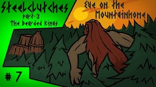 Steelclutches Part3 The Bearded Kings 7  Eye on the Mountainhome [upl. by Ahtiuqal451]