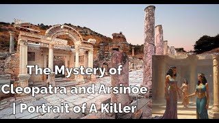 The Mystery of Cleopatra and Arsinoe  Portrait of A Killer [upl. by Marya]