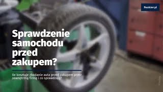 600 zł za sprawdzenie auta przed zakupem Co dostaniesz w tej cenie  Bankierpl [upl. by Ahselrac754]