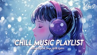 Chill Music Playlist 🍇 Good Vibes Good Life  Romantic English Songs With Lyrics [upl. by Derfiniw]