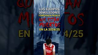 EQUIPOS DEMOLEDORES LA TEMPORADA PASADA QUE ESTÁN MU3RT05 EN LA 202425 🪦💀 [upl. by Yroc]