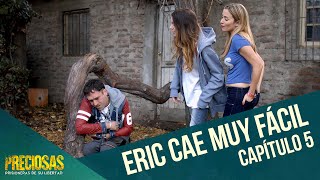 Eric cae muy fácil  Preciosas  Capítulo 5 [upl. by Krystle]