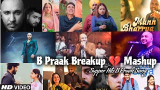 B Praak Breakup Mashup 2022  B Praak All Songs  Best of B Praak  Ammy Virk  Find Out Think [upl. by Renard]