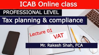 ICAB Online class on Tax planning compliance VAT by Rakesh Saha FCA Lecture 01 [upl. by Alesram450]