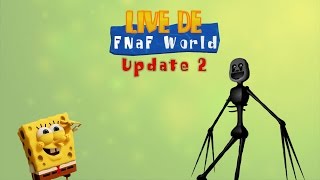 BoBStream FNAF WORLD UPDATE 2 [upl. by Nnylylloh]