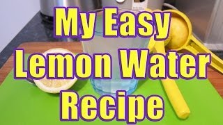 How to Make Lemon Water with My Lemon Water Recipe [upl. by Feucht996]