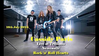 Cassidy Paris Live at Trillians Newcastle 16th July 2024 Rock n Roll Hearts [upl. by Shaine650]