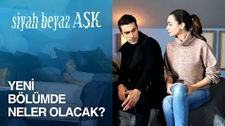 Siyah Beyaz Aşk 9 Bölümde Neler Olacak [upl. by Popelka]