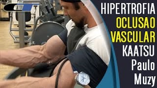 PAULO MUZY Usando OCLUSÃO Vascular Para Hipertrofia KAATSU TRAINING [upl. by Ajram]