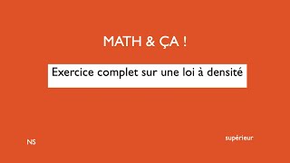 Exercice complet sur une loi à densité [upl. by Benedick]