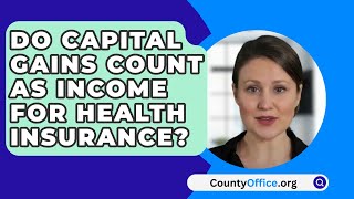 Do Capital Gains Count As Income For Health Insurance  CountyOfficeorg [upl. by Anoif]