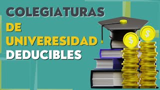 🎓 Colegiaturas de universidad Deducibles [upl. by Ranger]