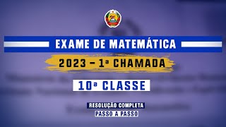 RESOLUÇÃO DO EXAME DE MATEMÁTICA  10ª Classe 2023 – 1ª Chamada [upl. by Sebastian]