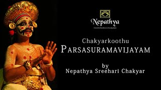 Chakyarkoothu Parasuramavijayam by Nepathya Sreehari Chakyar prabandhakoothu nepathya [upl. by Bonina]