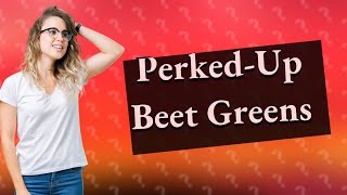 How do you perk up beet greens [upl. by Ihcas]