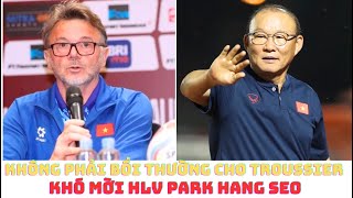 HLV Troussier không được bồi thường  HLV Park Hang Seo khó nắm Đội tuyển Việt Nam [upl. by Hakilam353]