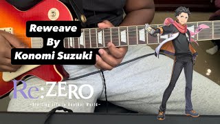 Reweave by Konomi Suzuki Guitar Cover ReZero Season 3 OP1 [upl. by Shimberg555]