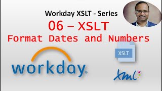 Workday XSLT 06 Basic XSLT Examples Format Dates and Numbers [upl. by Enaffit]