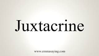 How To Pronounce Juxtacrine [upl. by Lluj748]