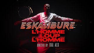 ESKALIBURE  LHomme est un Loup pour lHomme Clip Officiel [upl. by Fulviah]