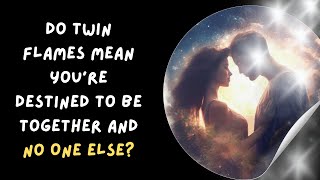 Do Twin Flames Mean Youre Destined to Be Together and No One Else [upl. by Erica]