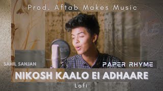 Nikosh Kaalo Ei Adhaarey  Lofi prod Aftab Makes Music  Sahil Sanjan  Paper Rhyme [upl. by Timon427]