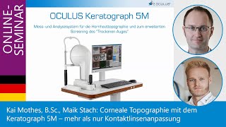 Corneale Topographie mit dem Keratograph 5M – mehr als nur Kontaktlinsenanpassung Seminar 230620 [upl. by Melak538]