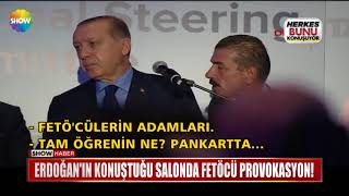 Erdoğanın konuştuğu salonda FETÖcü provokasyon [upl. by Ardnasac]